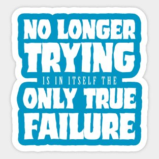 Only True Failure Sticker